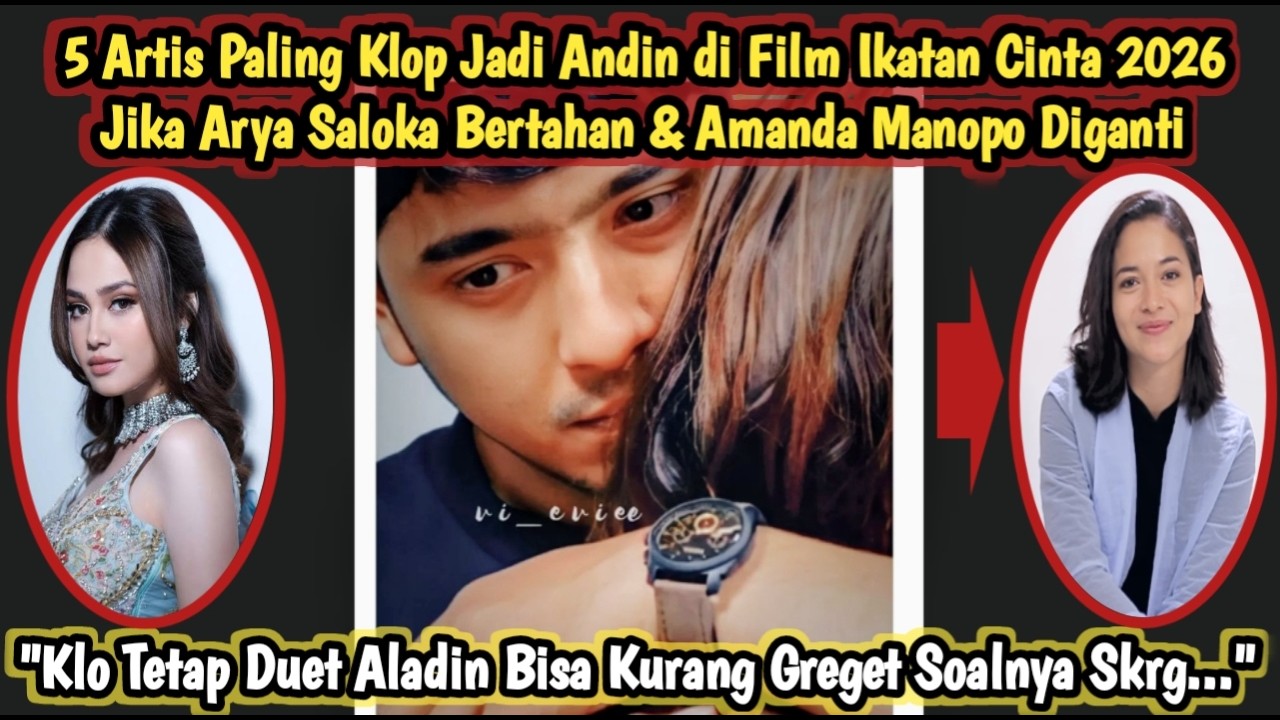 5 ARTIS PALING KLOP Jd Andin Film Ikatan Cinta 2026 Jka Arya Saloka Bertahan & Amanda Manopo Diganti
