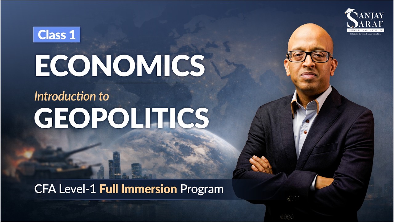 Class 1 - Economics | Introduction to Geopolitics | CFA Level 1 Full-Immersion Program