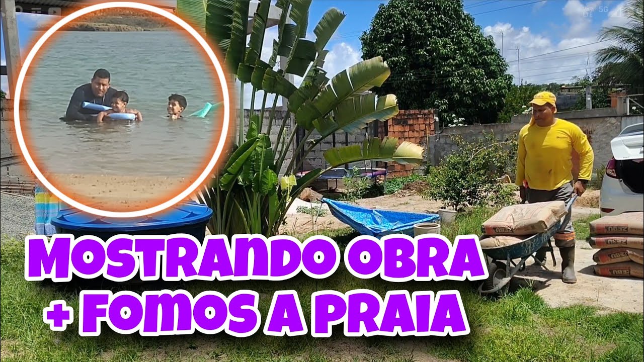 Mostrando obra da casa + Fomos a praia, nos divertir!