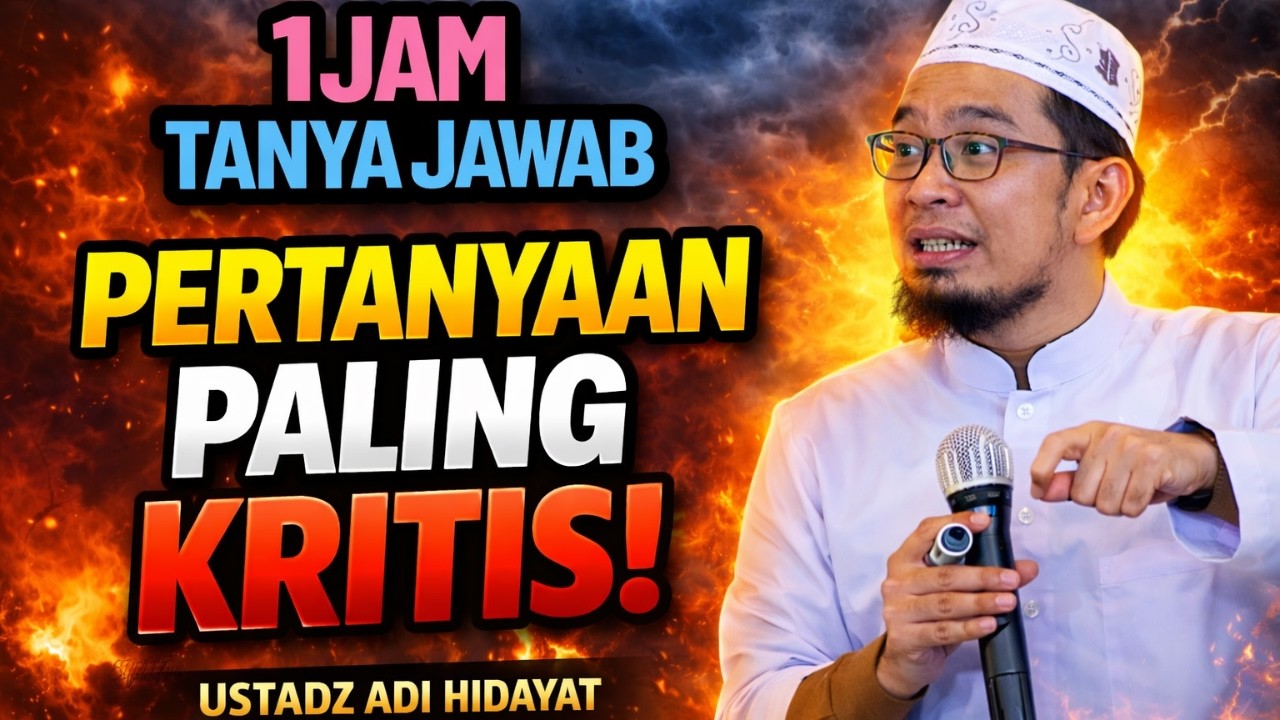1 Jam Tanya Jawab Bersama Ustadz Adi Hidayat – Pertanyaan Kritis yang Jarang Dibahas