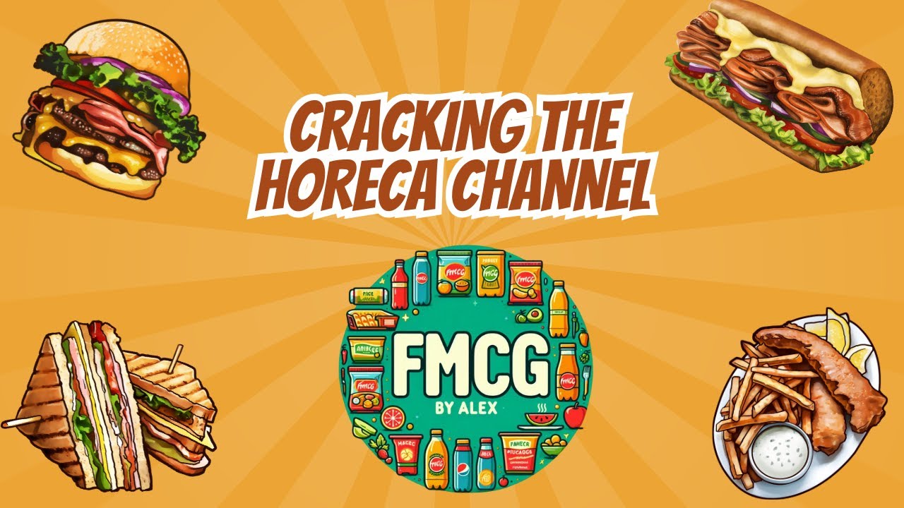 Cracking The Horeca Channel (FMCG by Alex)