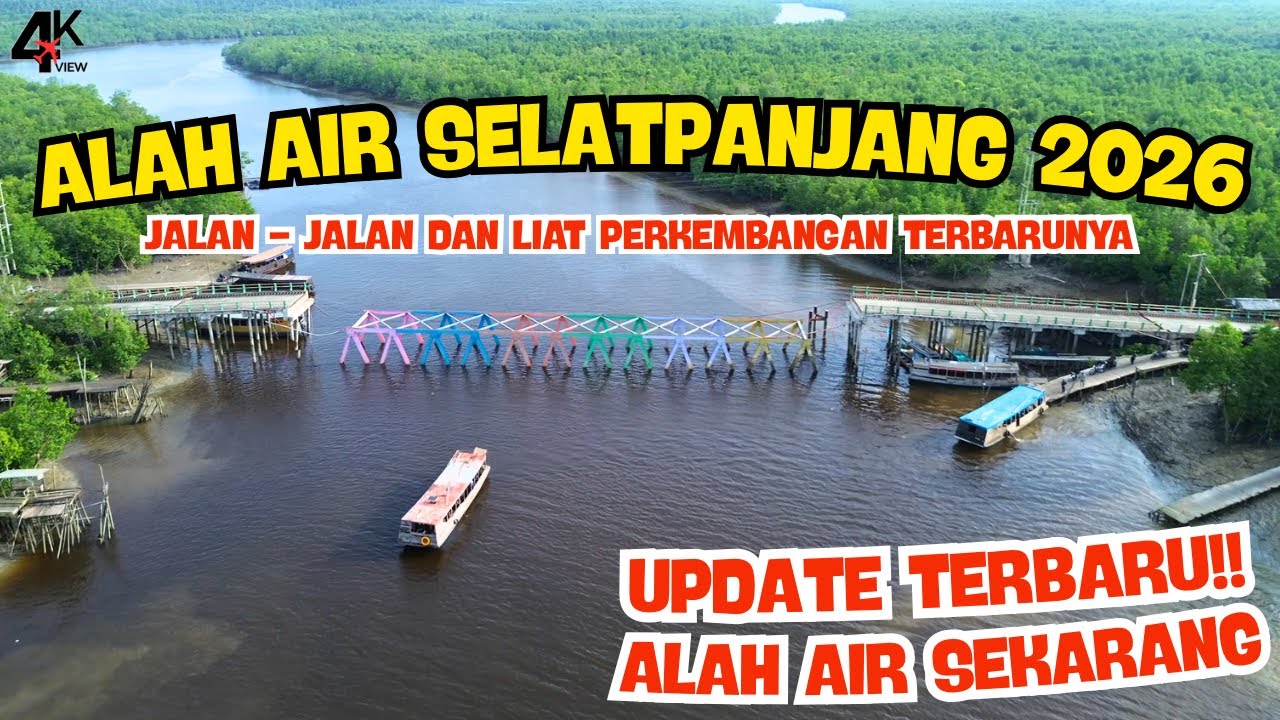 ALAH AIR SELATPANJANG MAKIN BERUBAH ⁉️ SUASANA DAN PERKEMBANGANNYA DI TAHUN 2026 ⁉️