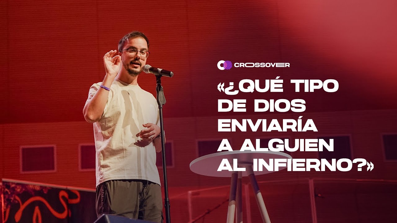 “¿Qué tipo de Dios enviaría a alguien al infierno?” | Gerson Mercadal | Crossover 2023