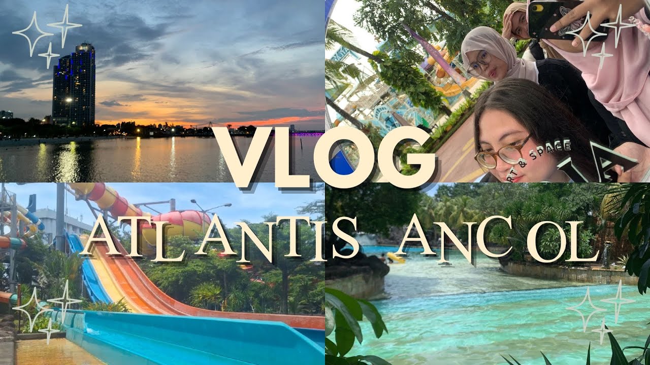 VLOG ATLANTIS ANCOL