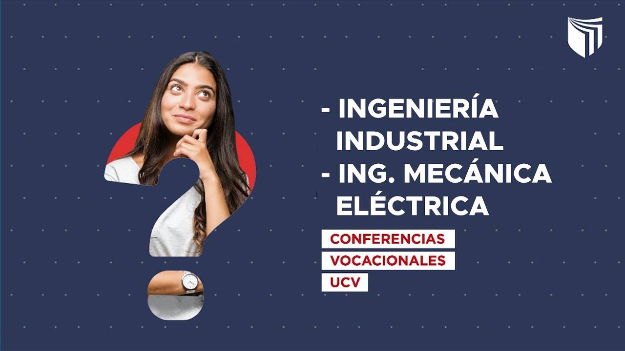 #ConferenciasVocacionalesUCV: ¡Conoce las carreras de Ing. Industrial e Ing. Mecánica Eléctrica!