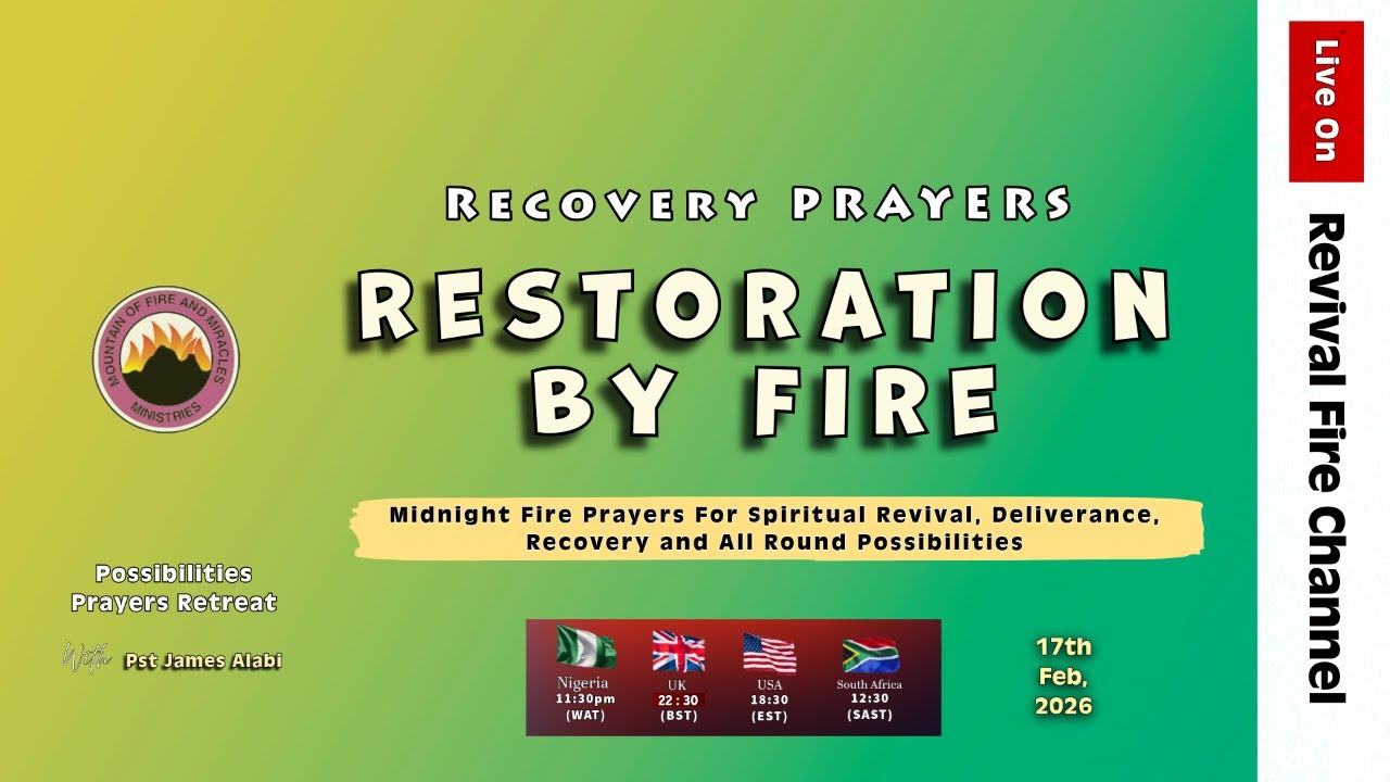 RESTORATION BY FIRE (RECOVERY PRAYERS) || POSSIBILITIES PRAYERS || 17TH FEB, 2026