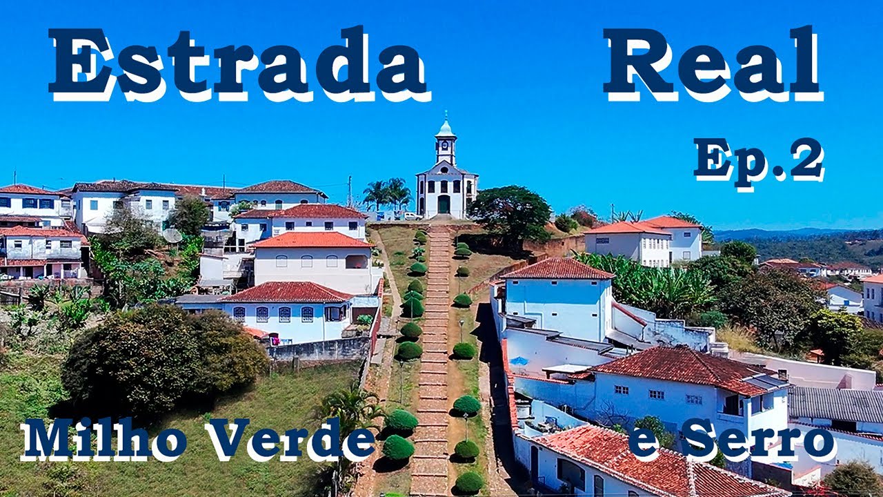 A pitoresca Milho Verde e a preservada Serro