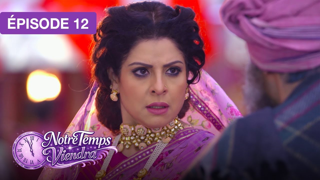 Notre Temps Viendra (Apna Time Bhi Aayega) - EP 12 - série doublée en français