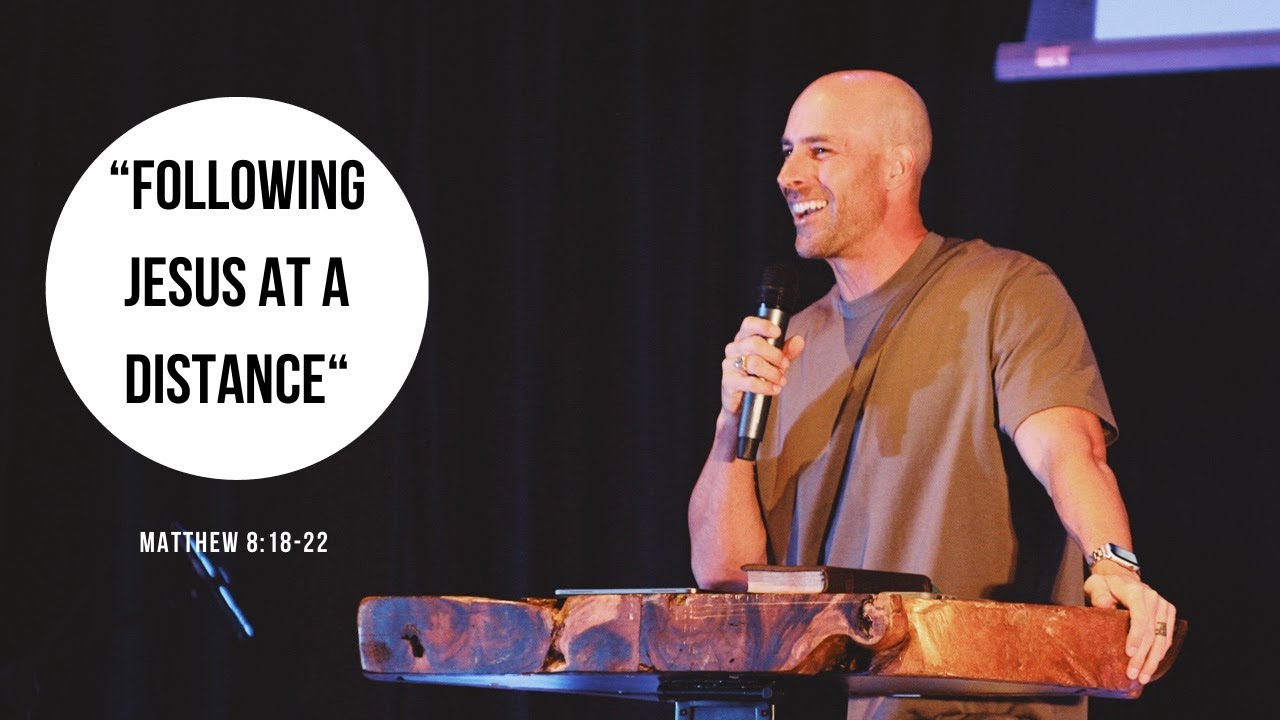 Following Jesus at a distance // Matthew 8: 18-22