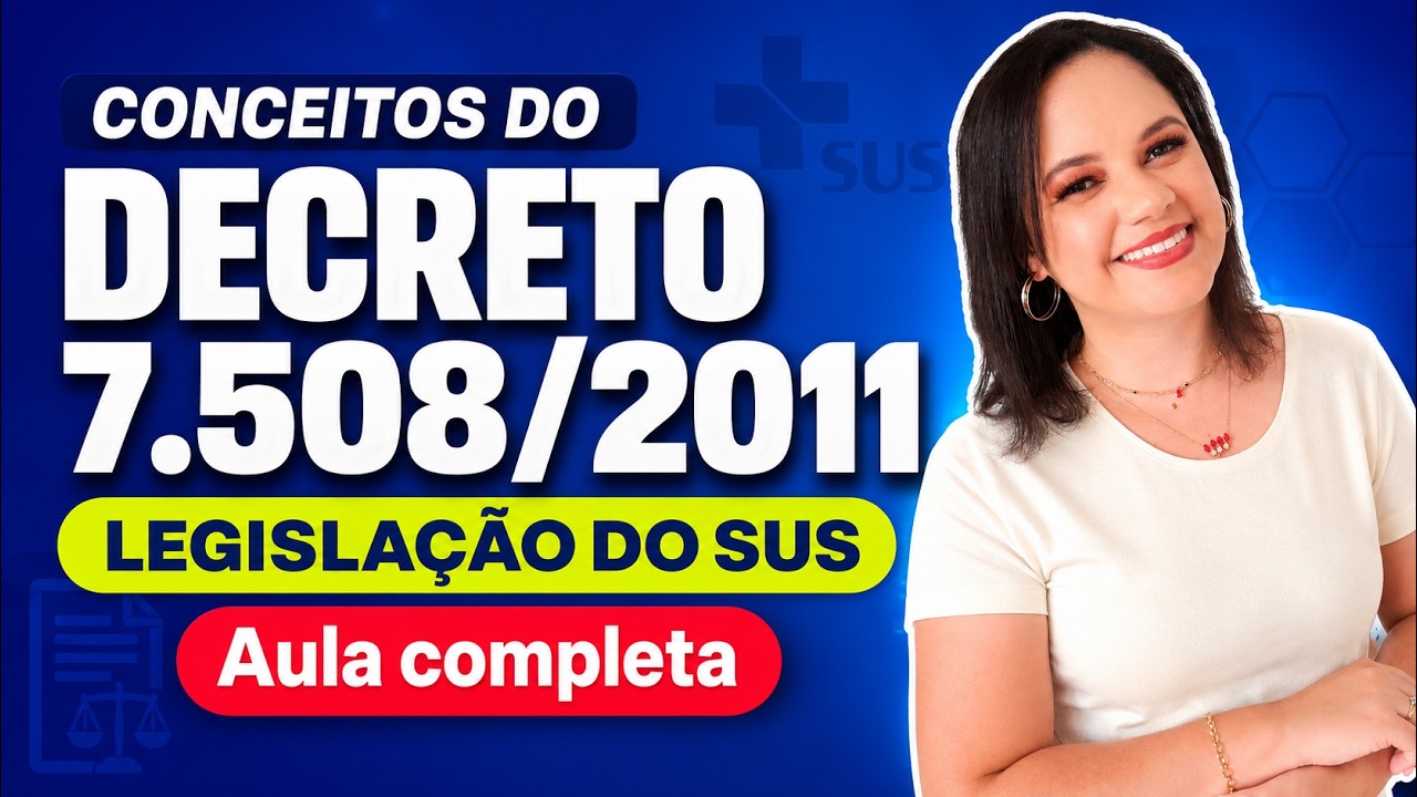 Conceitos do DECRETO 7.508 DE 2011 (LEGISLAÇÃO DO SUS) - Aula completa