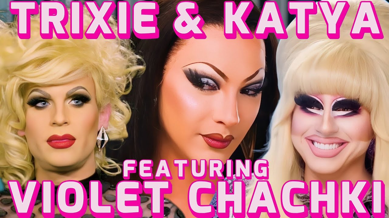 Trixie, Katya & Violet Chachki's Funniest Moments