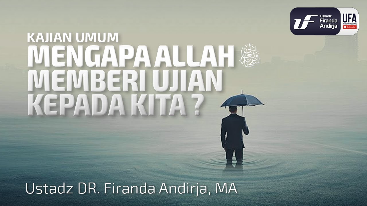 Mengapa Allah ﷻ Memberi Ujian Kepada Kita? - Ustadz Dr. Firanda Andirja M.A.