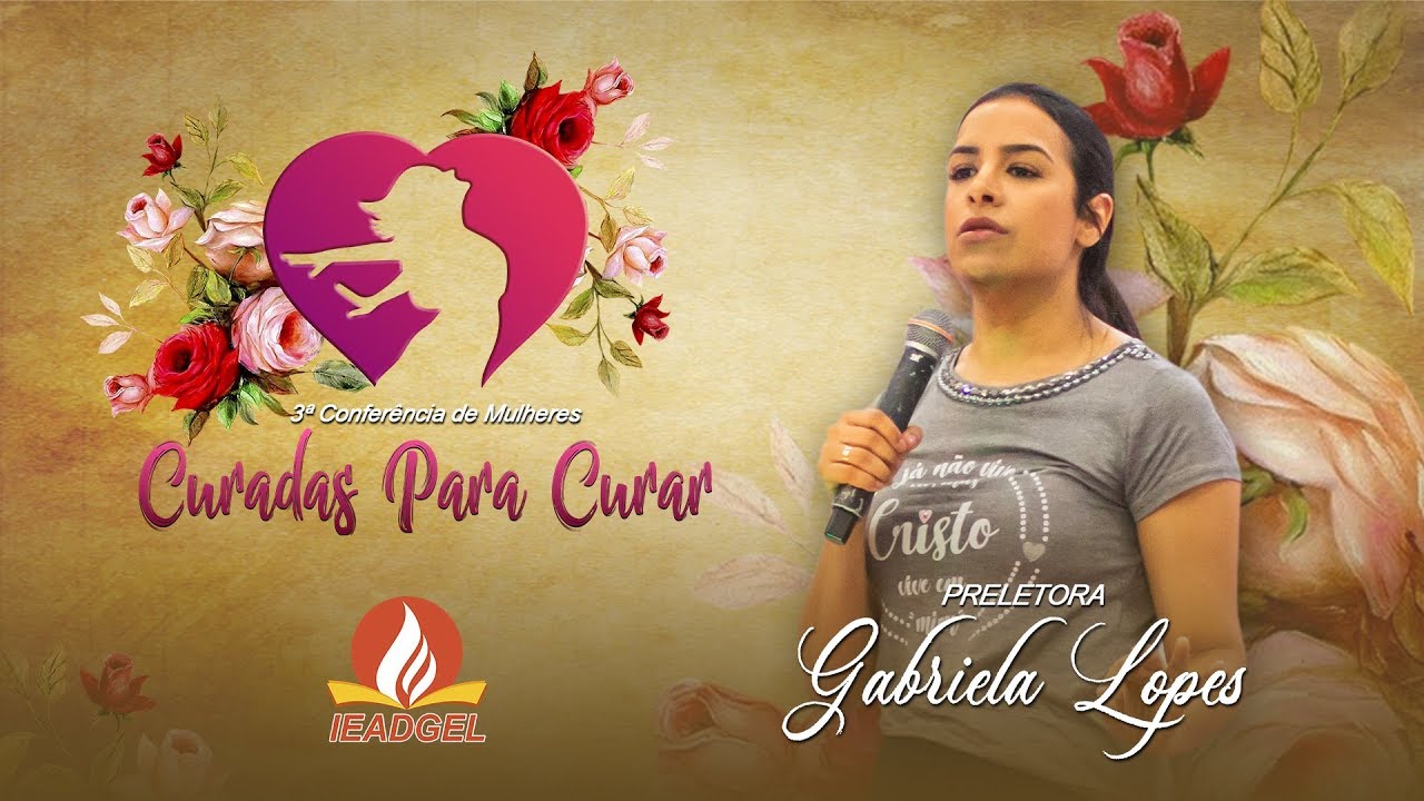Gabriela Lopes - 1° Dia da 3ª Conferência de Mulheres Curadas Para Curar