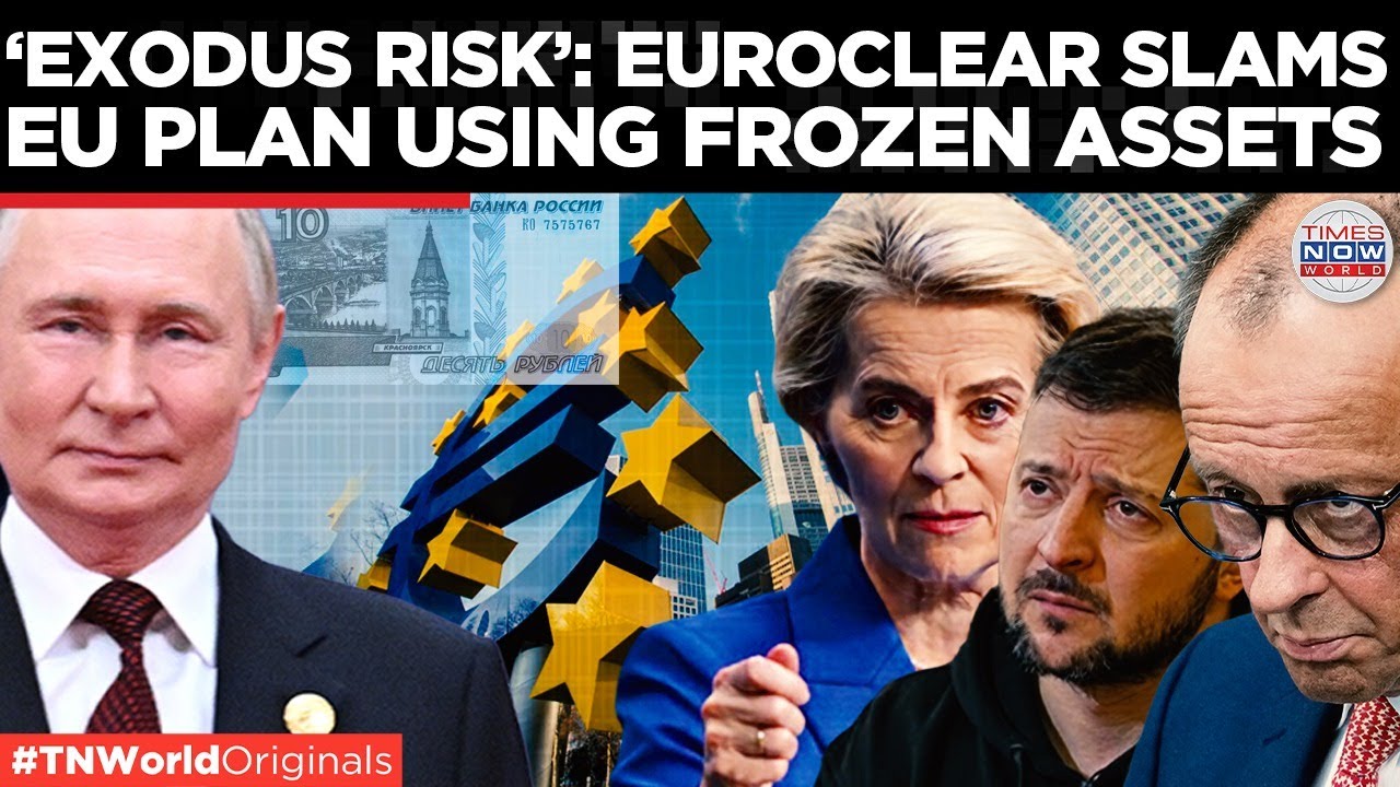 UKRAINE LOAN COLLAPSES? Euroclear Bombshell Shocks EU Plan To Use Russia&rsquo;s Frozen Assets