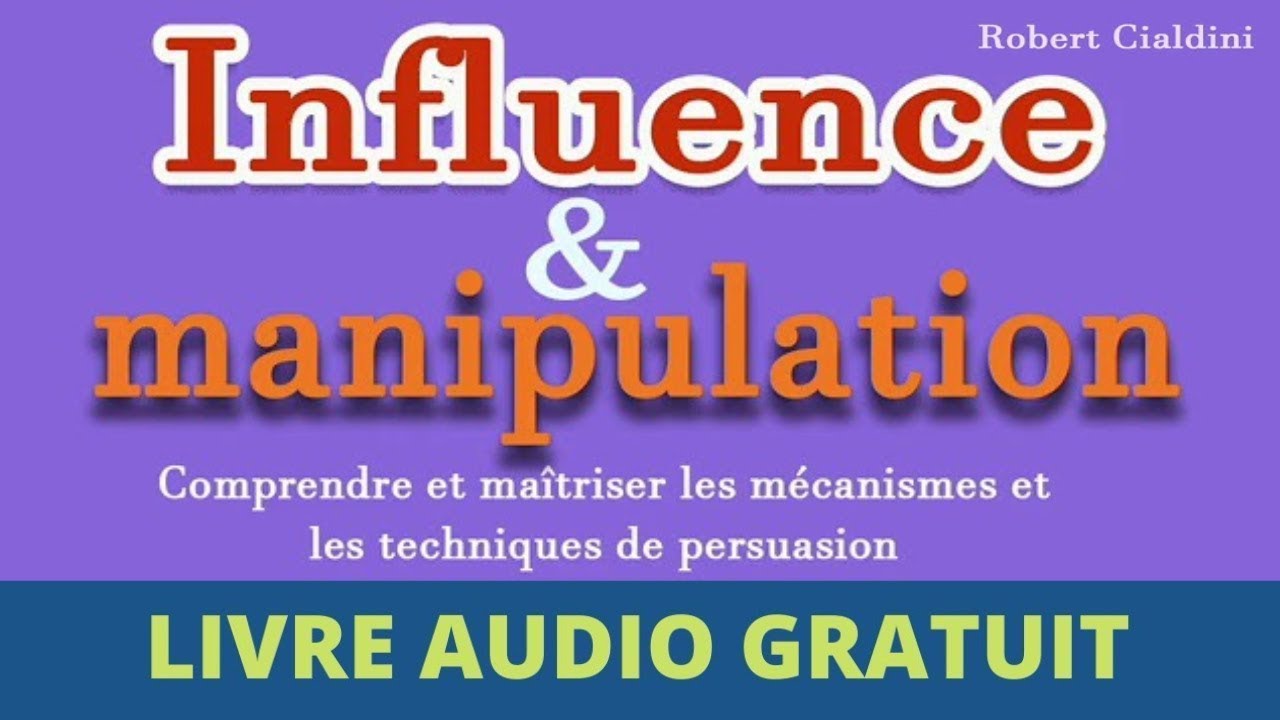 Influence et manipulation : les techniques de la persuasion - Robert Cialdini.  livre audio complet