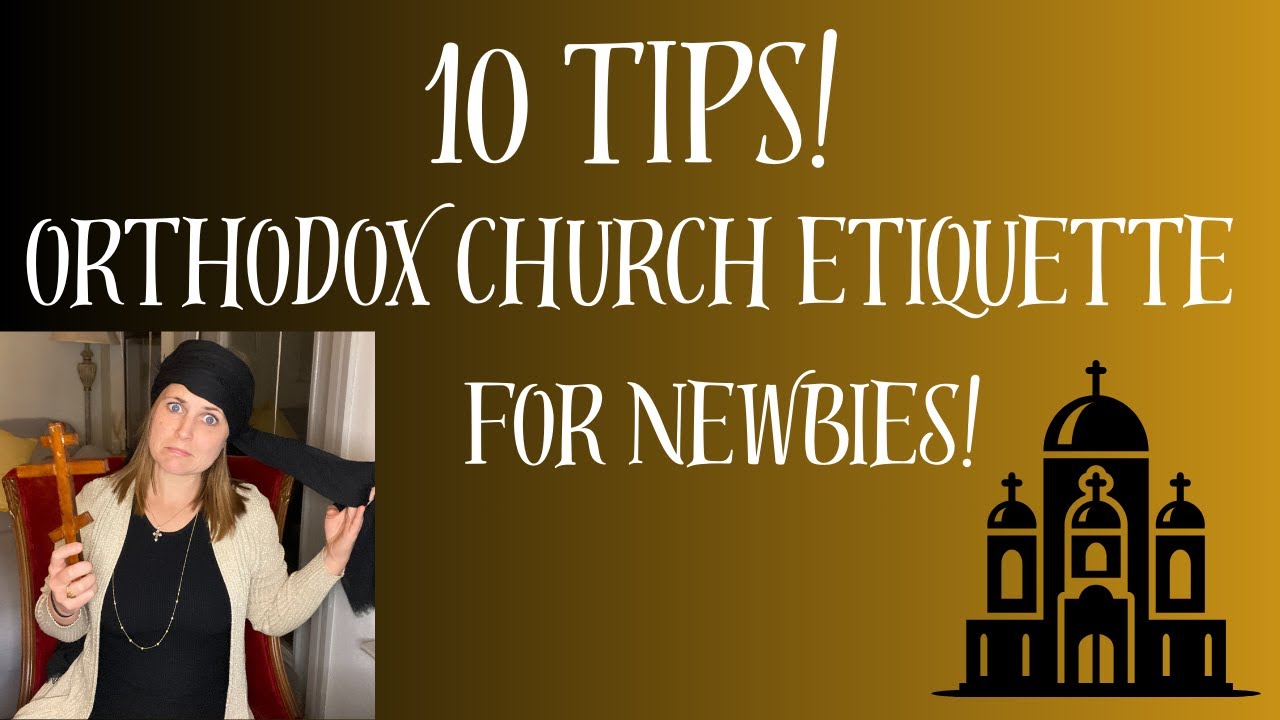 10 TIPS: Orthodox Church Etiquette for