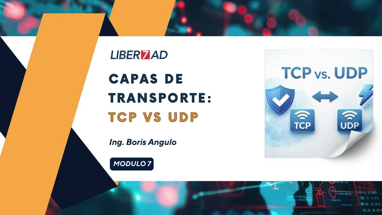 Módulo 7: Capas de Transporte: TCP vs. UDP - Curso Fundamentos estrategicos de redes