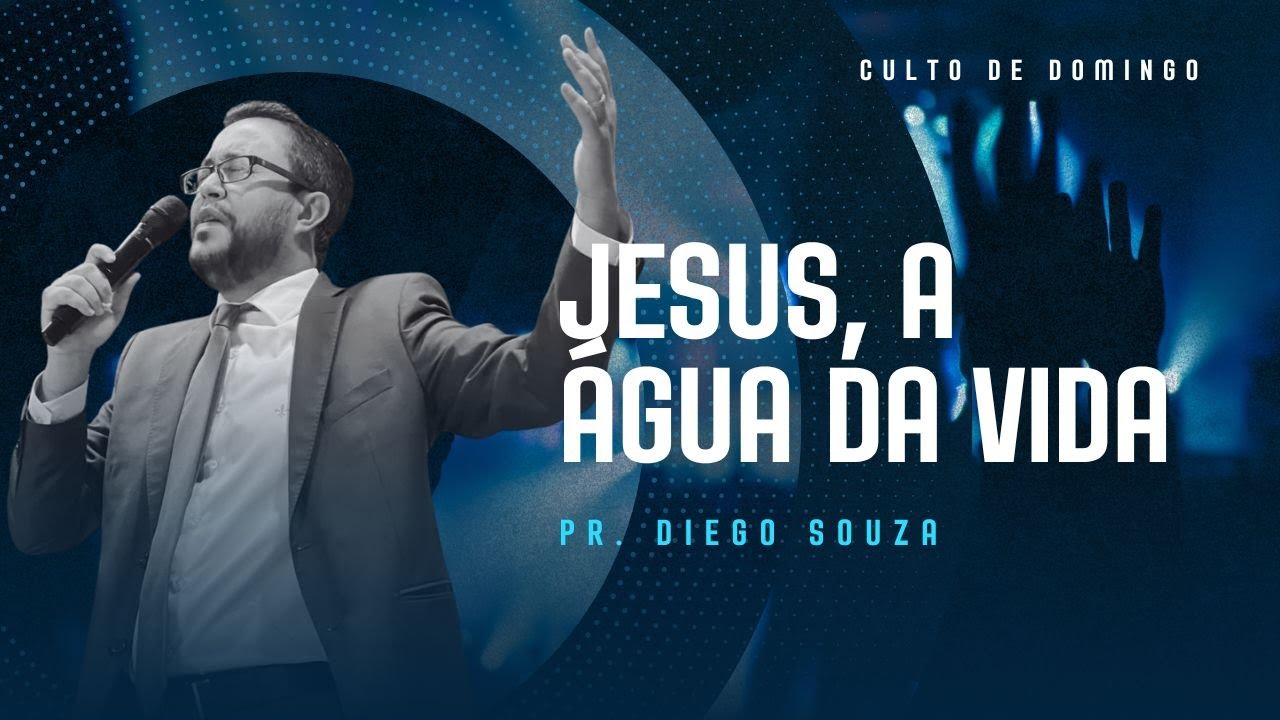 Jesus, a água da vida - Pr. Diego Souza