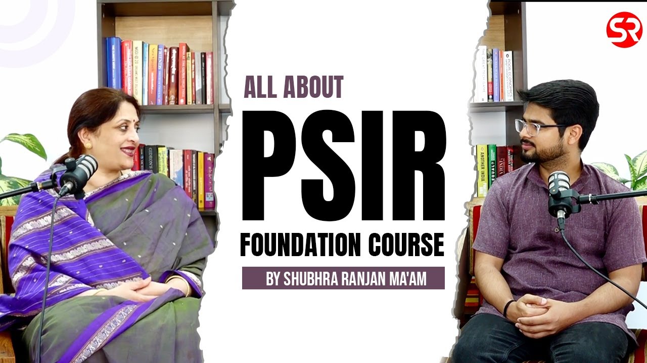 All About PSIR Foundation Course by Shubhra Ranjan| Shubhra Ranjan IAS Study
