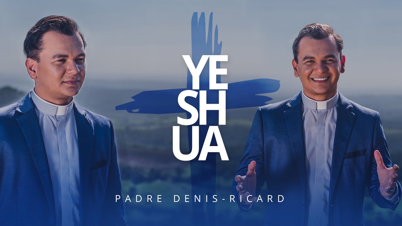 Yeshua - Padre Denis-Ricard (Clipe Oficial)