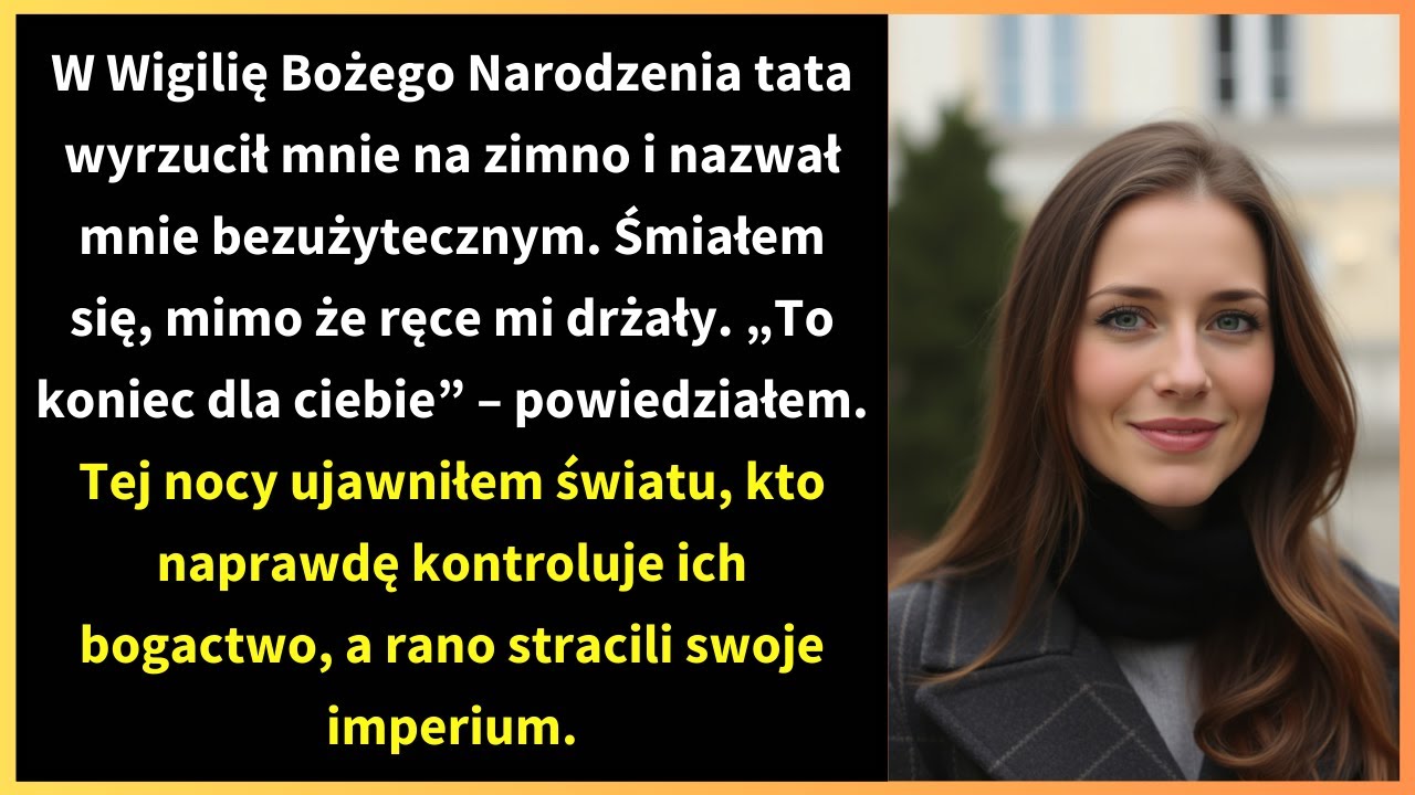 W Wigilię Bożego Narodzenia tata wyrzucił mnie na zimno i nazwał mnie bezużytecznym.
