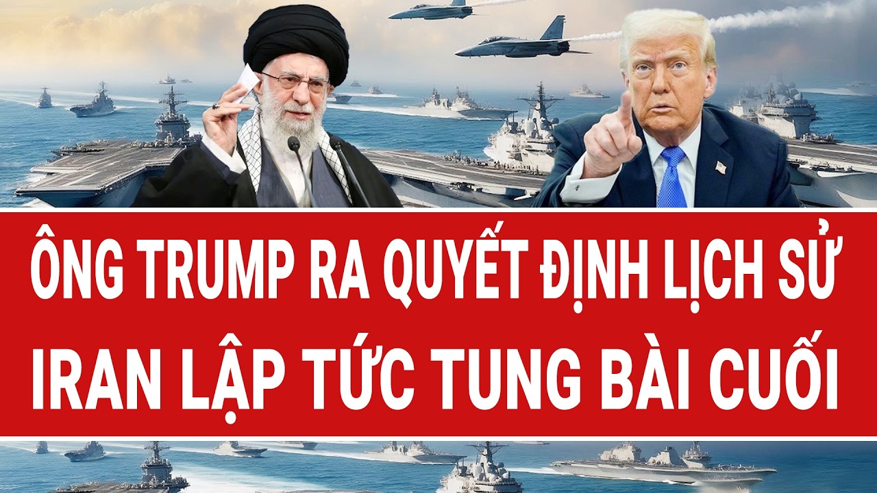 Điểm nóng quốc tế 25/2: Ông Trump ra quyết định lịch sử; Iran lập tức tung bài cuối