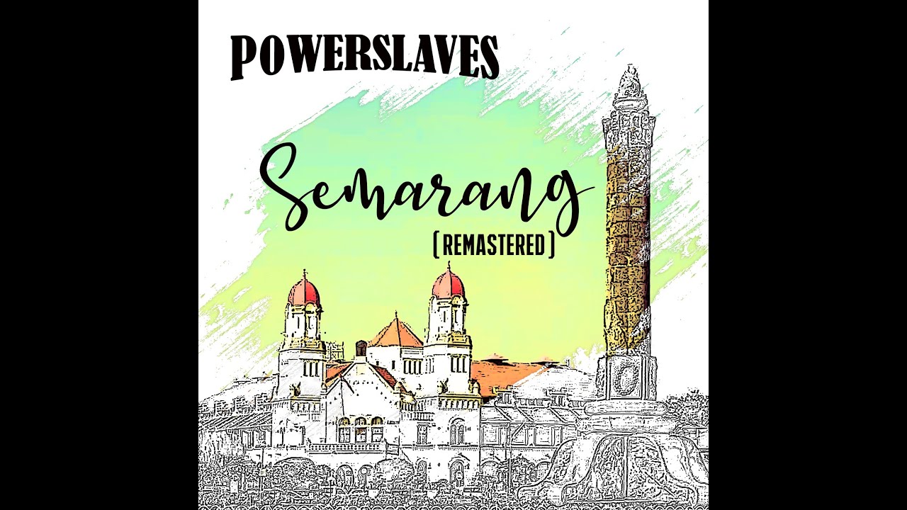 Powerslaves - Semarang ( Remastered ) ( Audio )