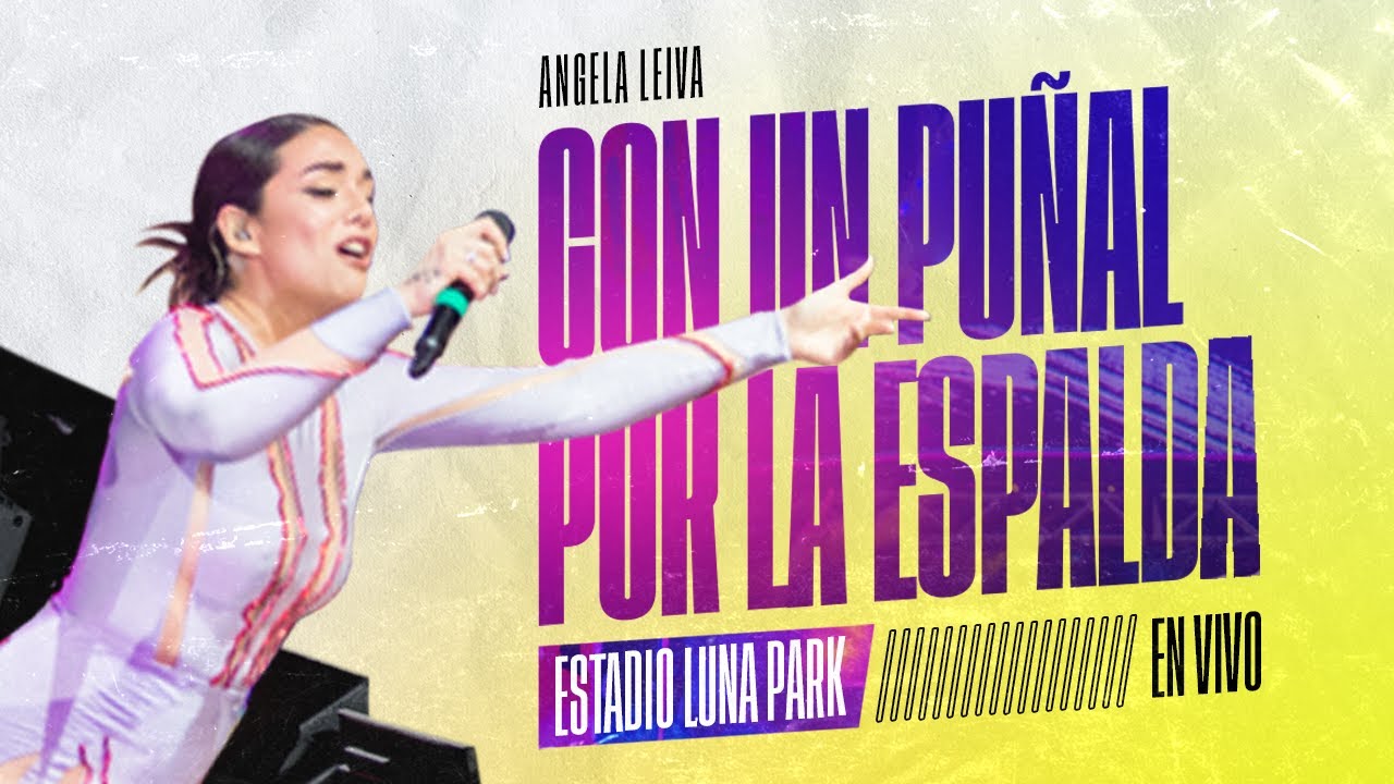 Angela Leiva - Con un puñal por la espalda (ESTADIO LUNA PARK EN VIVO)