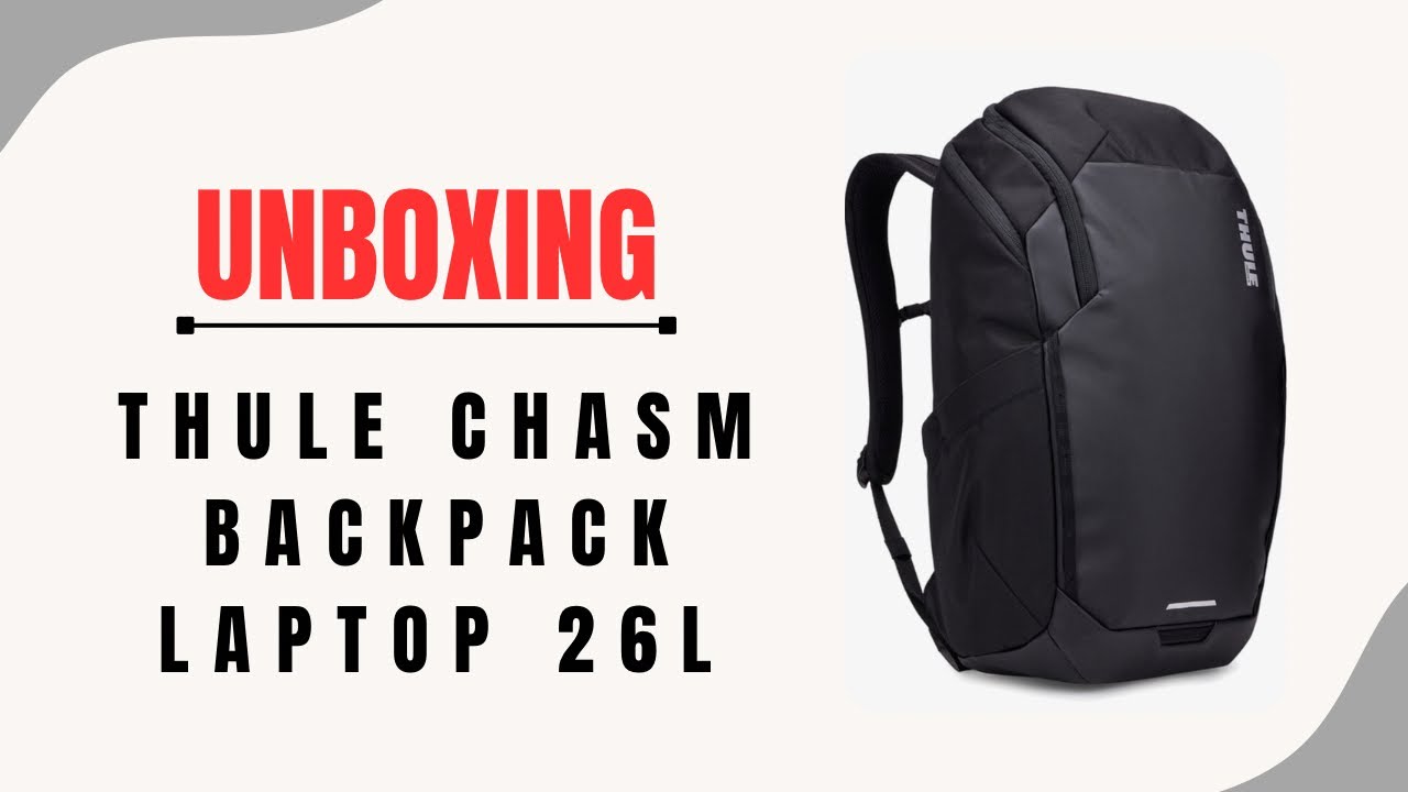 Thule Chasm Laptop Backpack 26L #unboxing