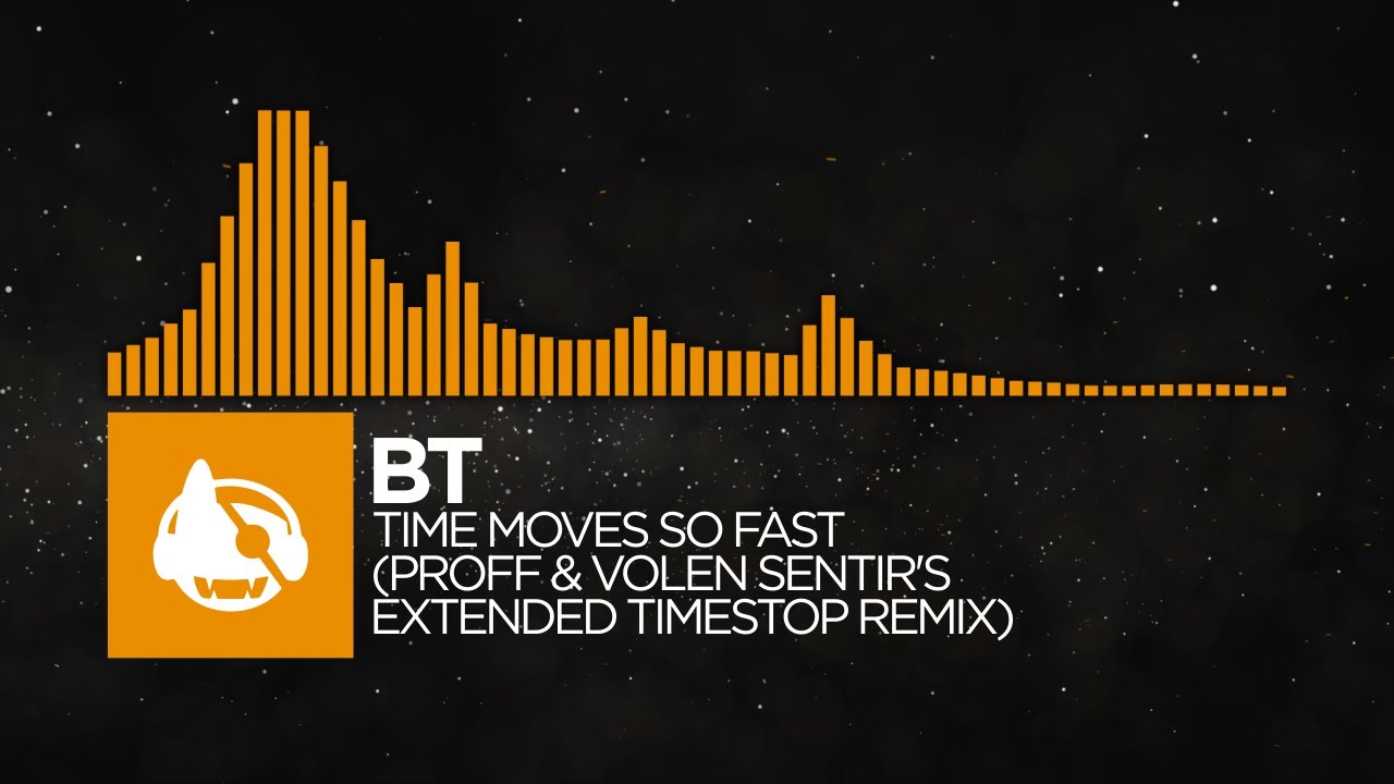 [Organic House] - BT - Time Moves So Fast (PROFF & Volen Sentir's Extended Timestop Remix)