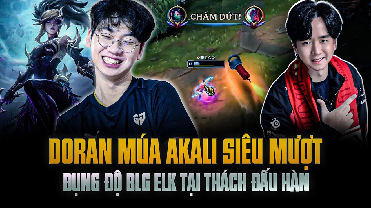 Doran Thể Hiện Khả Năng M&uacute;a Akali Si&ecirc;u Mượt Khi Bất Ngờ Đụng Độ BLG Elk Tại Th&aacute;ch Đấu H&agrave;n