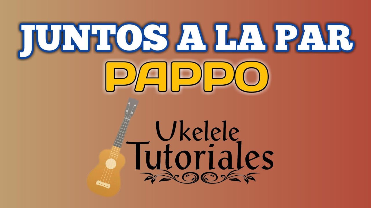 Como tocar JUNTOS A LA PAR de PAPPO en Ukelele - (Ukelele Tutoriales)