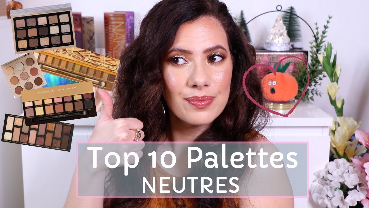 Les MEILLEURES PALETTES de NEUTRES pour le QUOTIDIEN || TOP10 Palettes Favorites