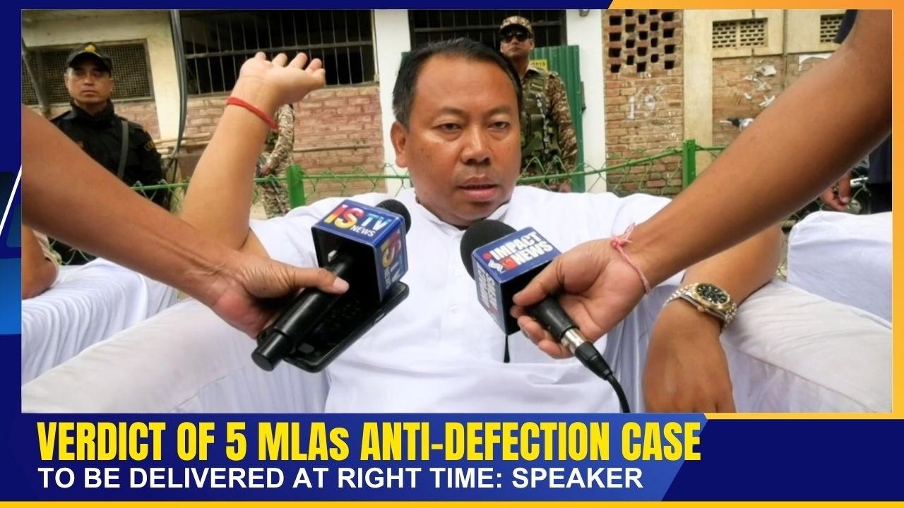 VERDICT OF 5 MLAs ANTI-DEFECTION CASE TO BE DELIVERED AT RIGHT TIME: SPEAKER   | 06 JUL 2026