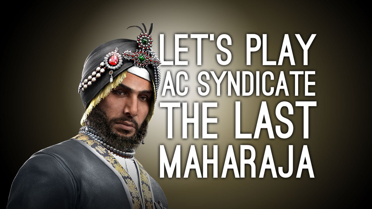 AC Syndicate DLC Last Maharaja - Let's Play Assassin's Creed Syndicate