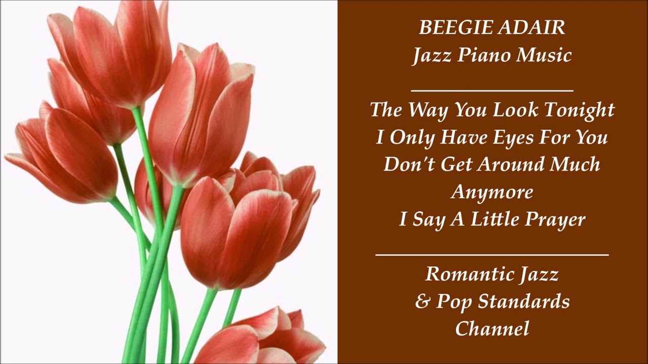 BEEGIE ADAIR JAZZ PIANO MUSIC - PART 2