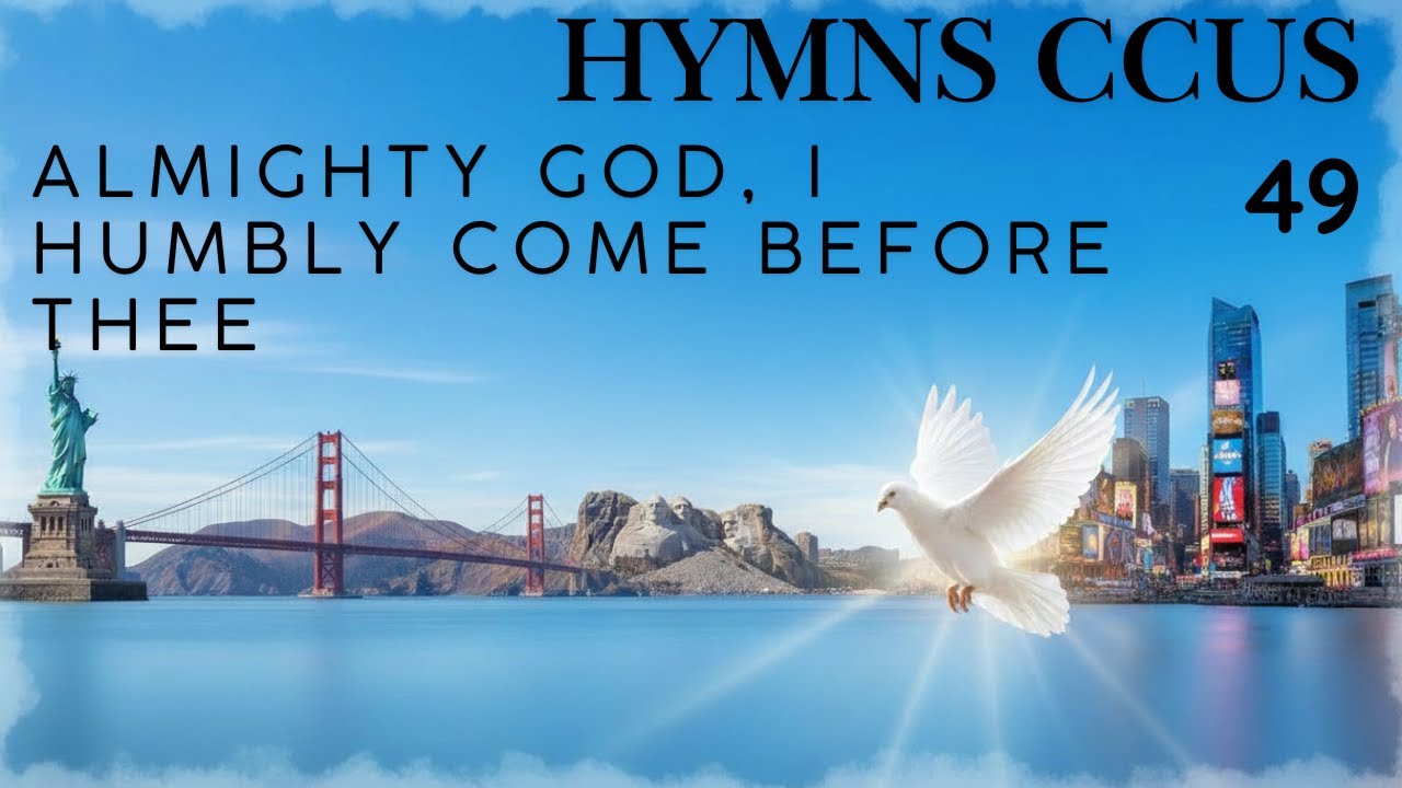 HYMN CCUS  - 49 | ALMIGHTY GOD, I HUMBLY COME BEFORE THEE