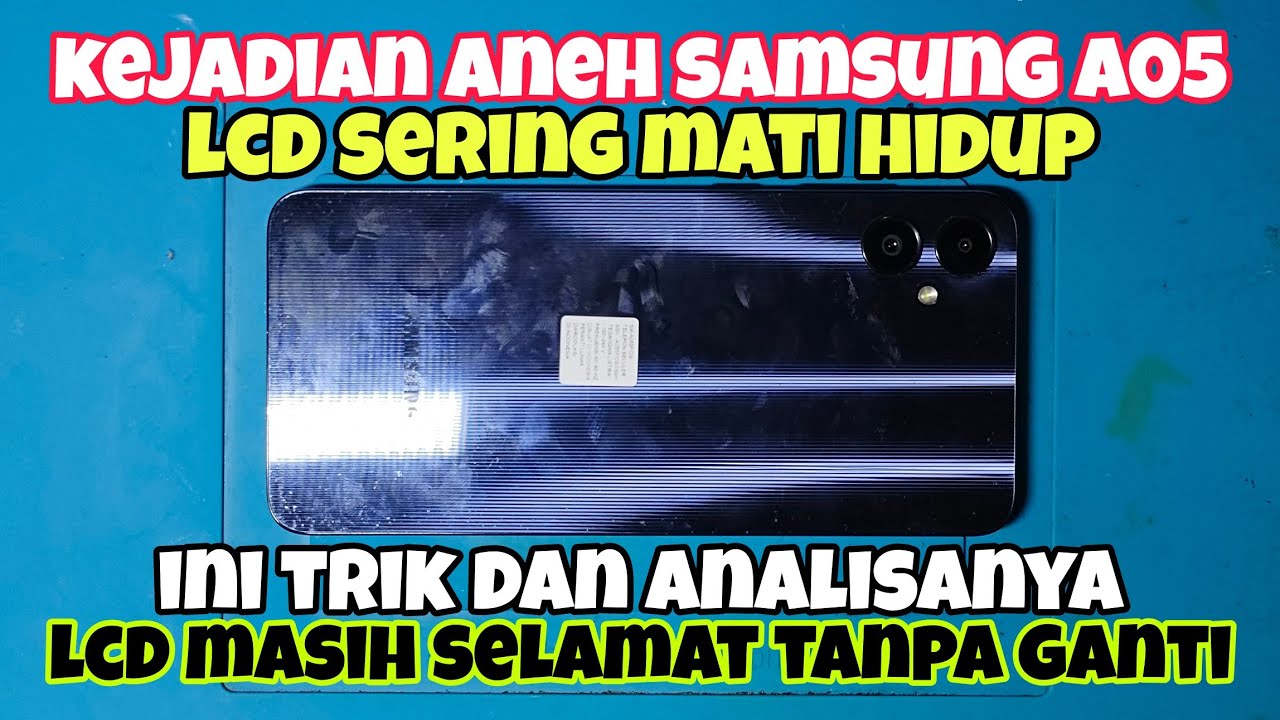Trik Cara Perbaiki Samsung A05 LCD Sering Mati Hidup