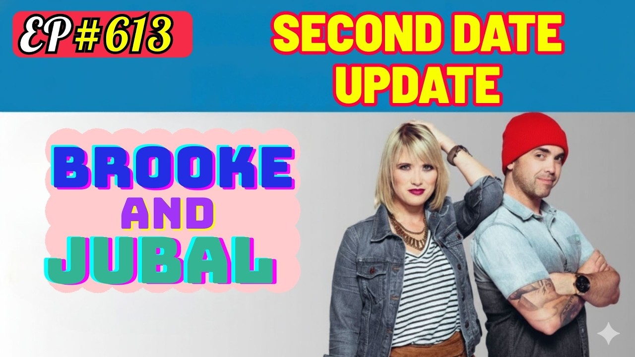 Brooke and Jubal Second Date Update | A Funny Twist That Raised the Tension | EP# 613 | Top 10 2026