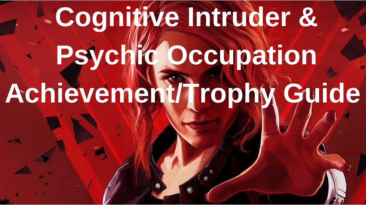 Control - Cognitive Intruder and Psychic Occupation Achievement/Trophy Guide