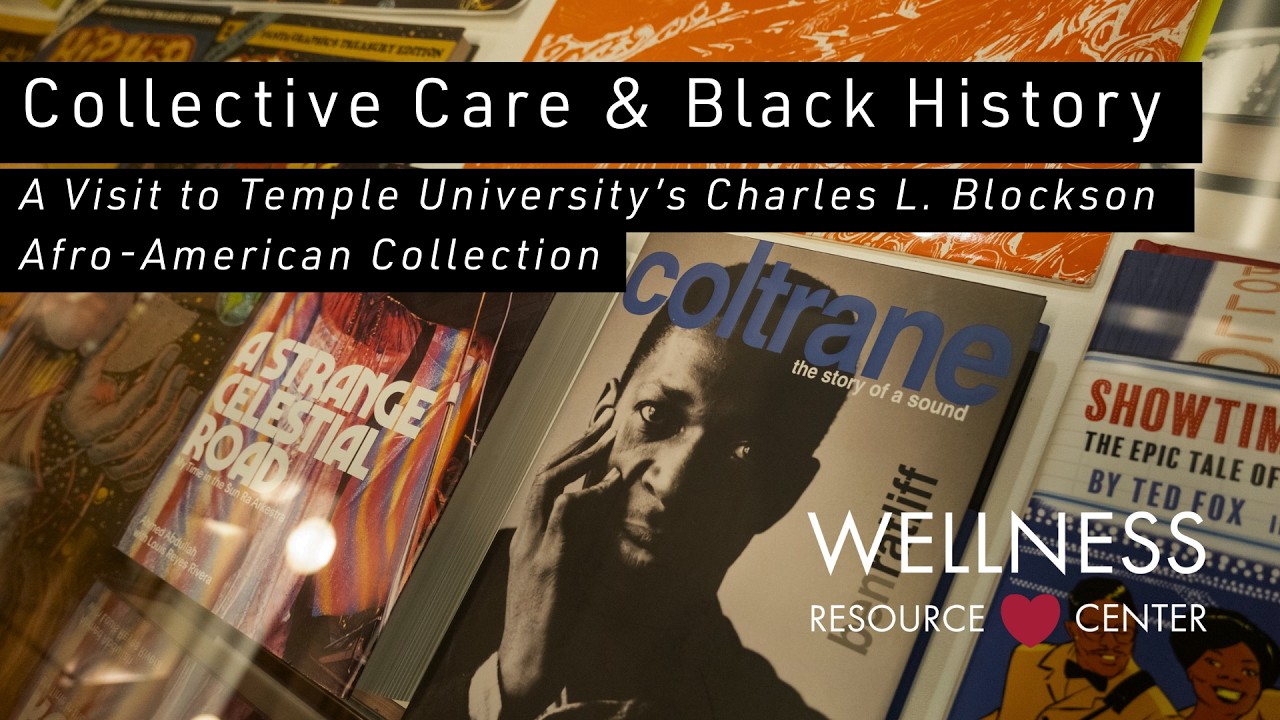 Collective Care & Black History: A Visit to Temple University's Charles L. Blockson Collection