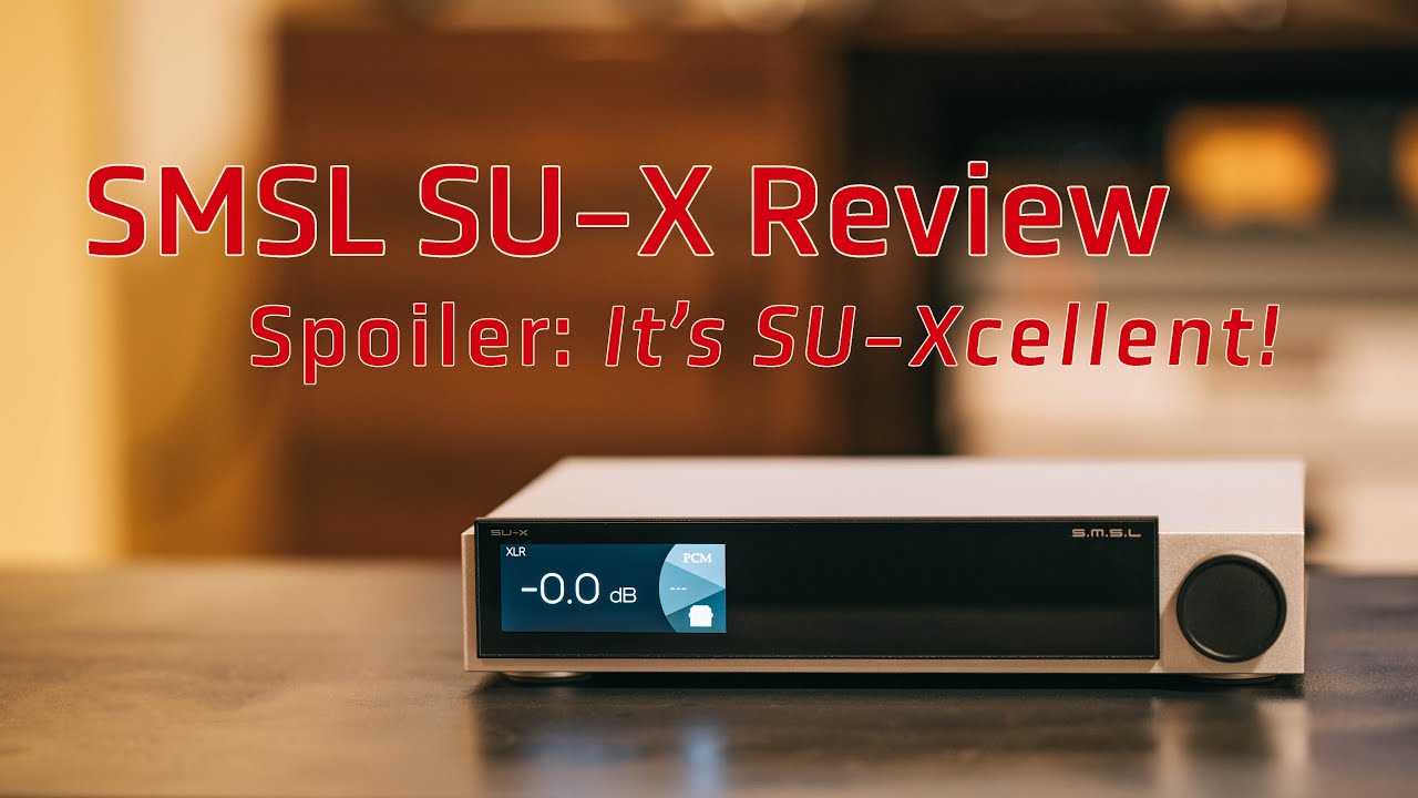 SMSL SU-X DAC Review - It's SU-Xellent!