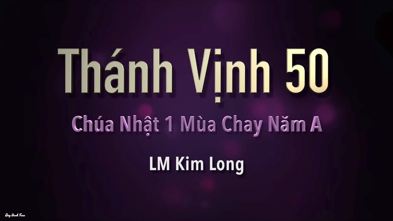 Chúa Nhật 1 Mùa Chay Năm A - Thánh Vịnh 50 - Kim Long