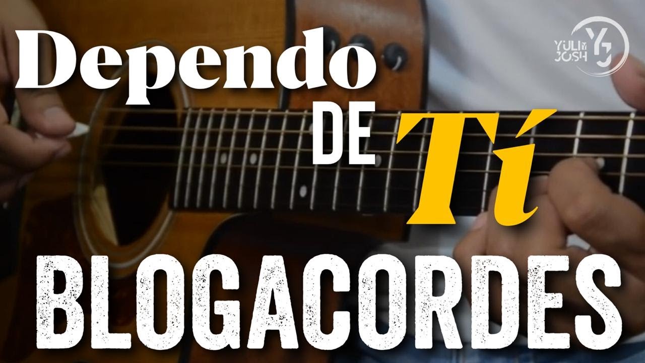 Dependo de Tí - BLOGACORDES -  Yuli y Josh - Música Católica