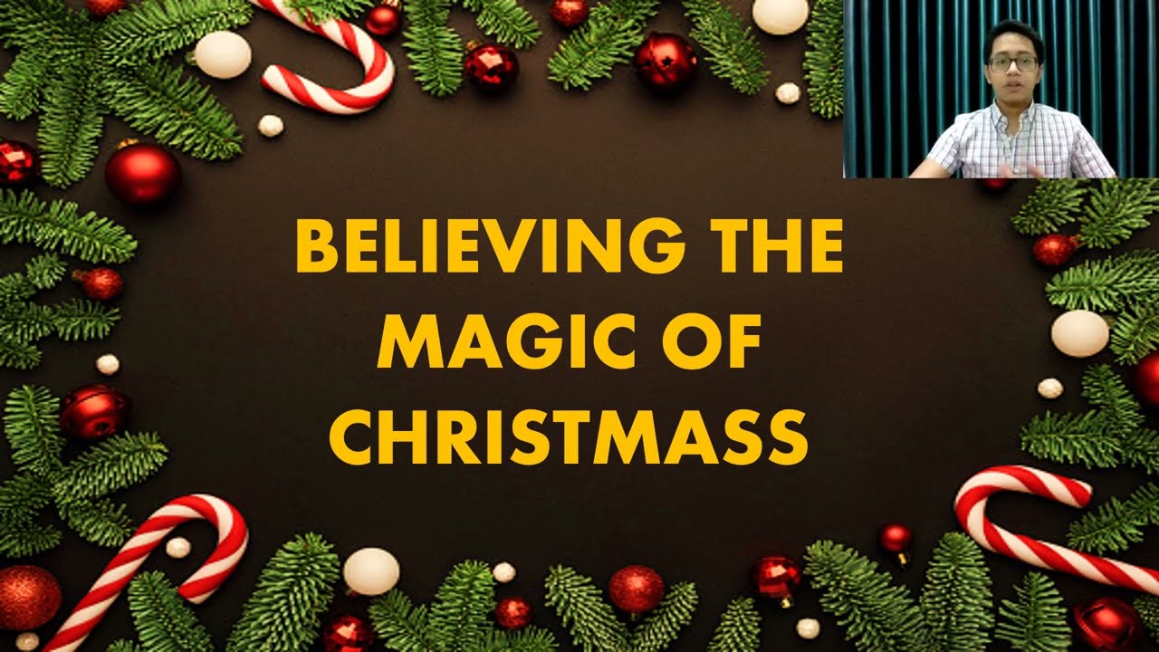 BELIEVING THE MAGIC OF CHRISTMAS(PECHA-KUCHA)(Oral Communication)(PETA3)