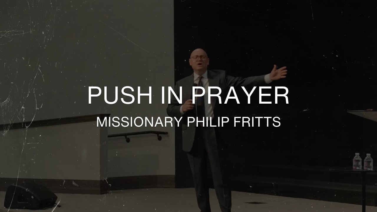 Push In Prayer - Missionary Philip Fritts - March 1st, 2026