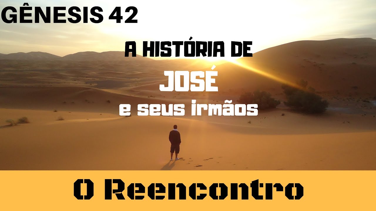 Gênesis 42 - Os filhos de Jacó descem ao Egito