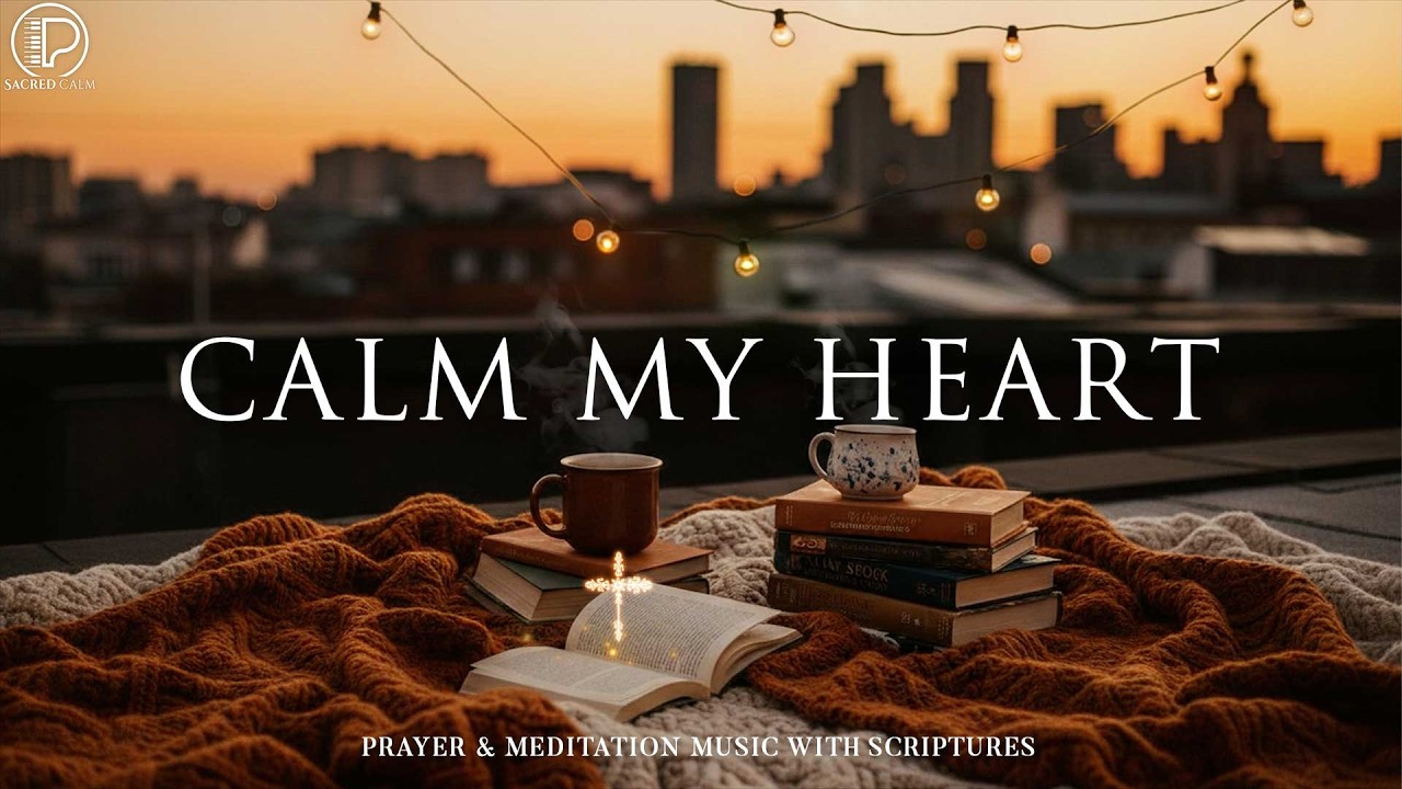 Calm My Heart &ndash; Soaking Worship Instrumental for Prayer, Devotion & Quiet Time Meditation
