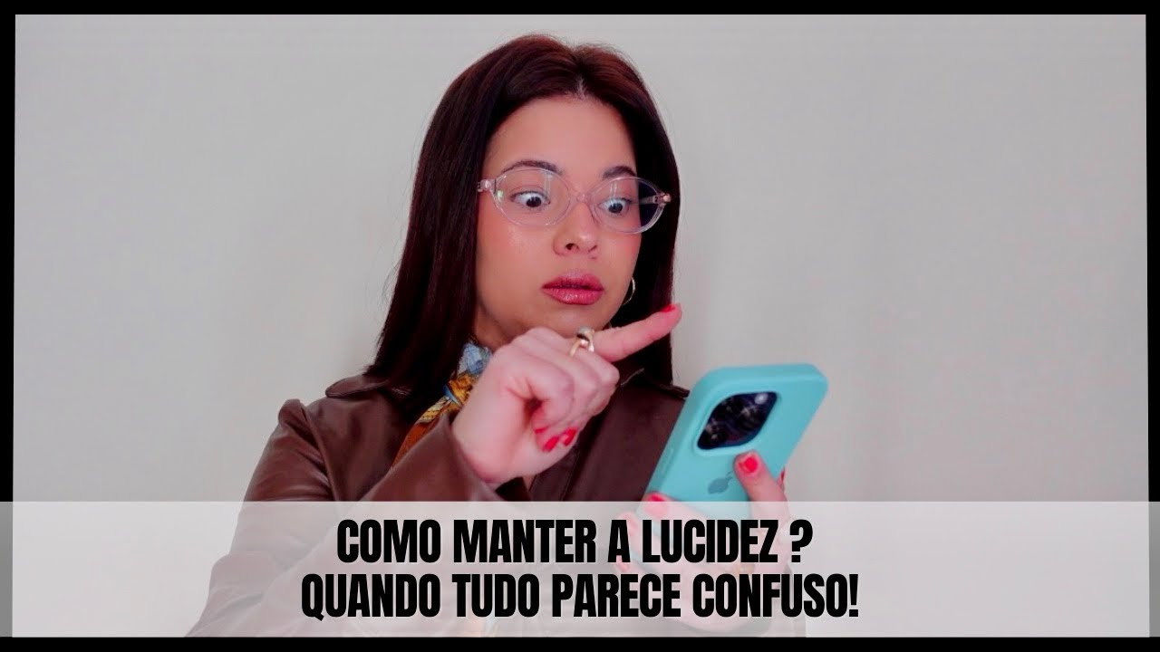 COMO MANTER A LUCIDEZ EM UM MUNDO CAÓTICO? 💫
