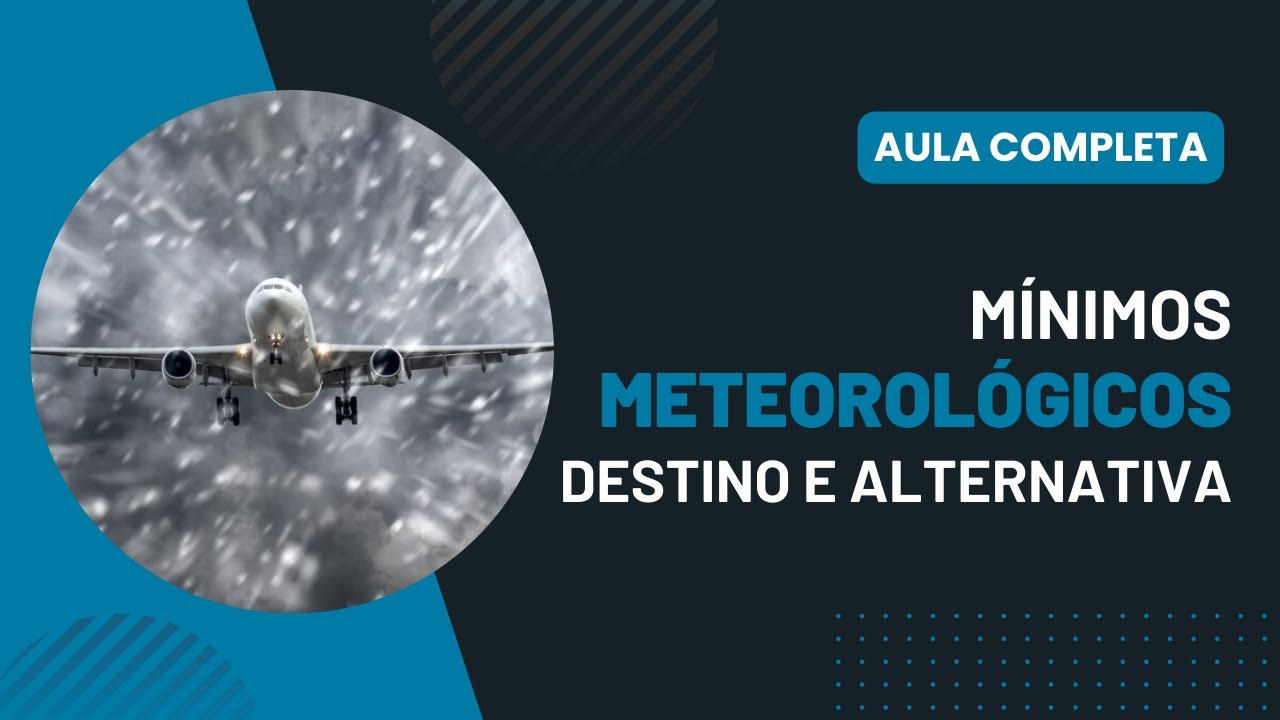 Mínimos Meteorológicos para Aeródromo de Destino e Alternativa | AULA COMPLETA